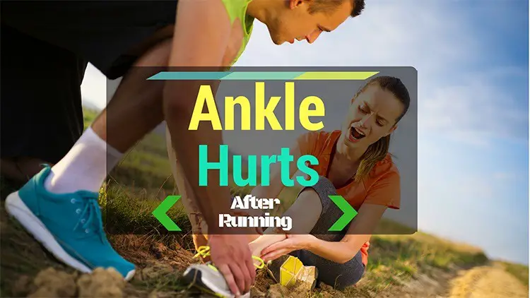 Why Your Ankle Hurts After Running? These 6 Reasons May Help You!