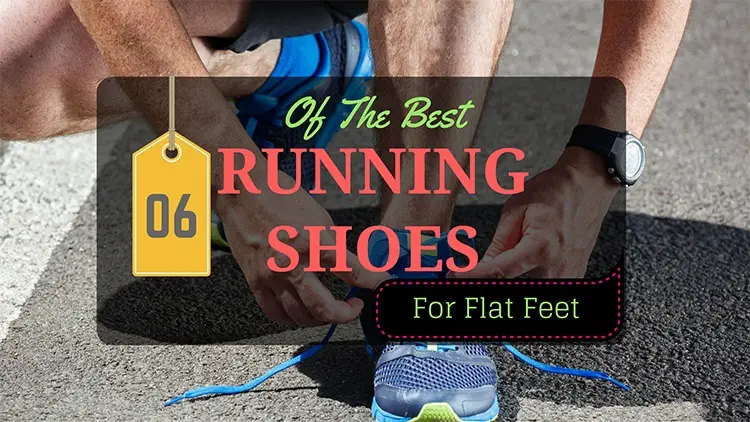 Need A Pair Of Running Shoes For Flat Feet? Here Are The Top 6!