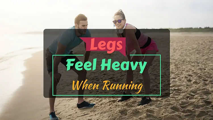 why-do-your-legs-feel-heavy-when-running-goaheadrunner