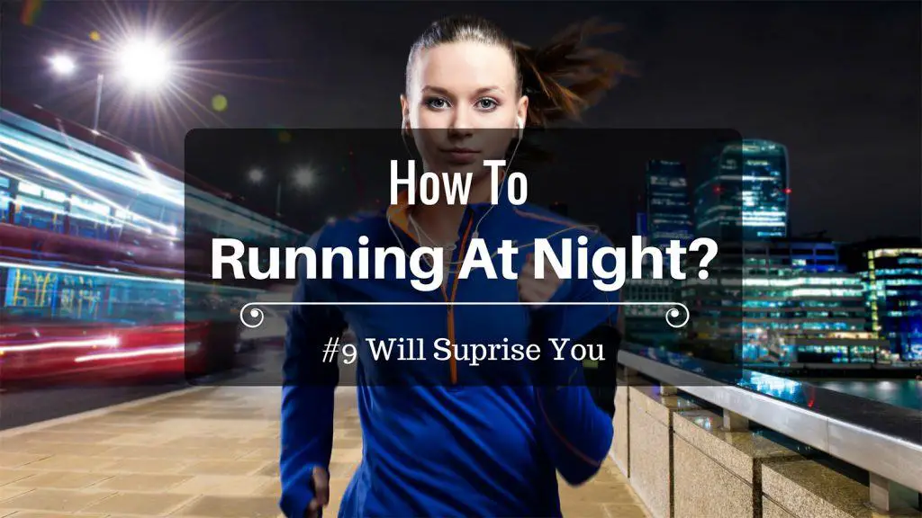 11 Tips That Will Keep You Safe When Running At Night