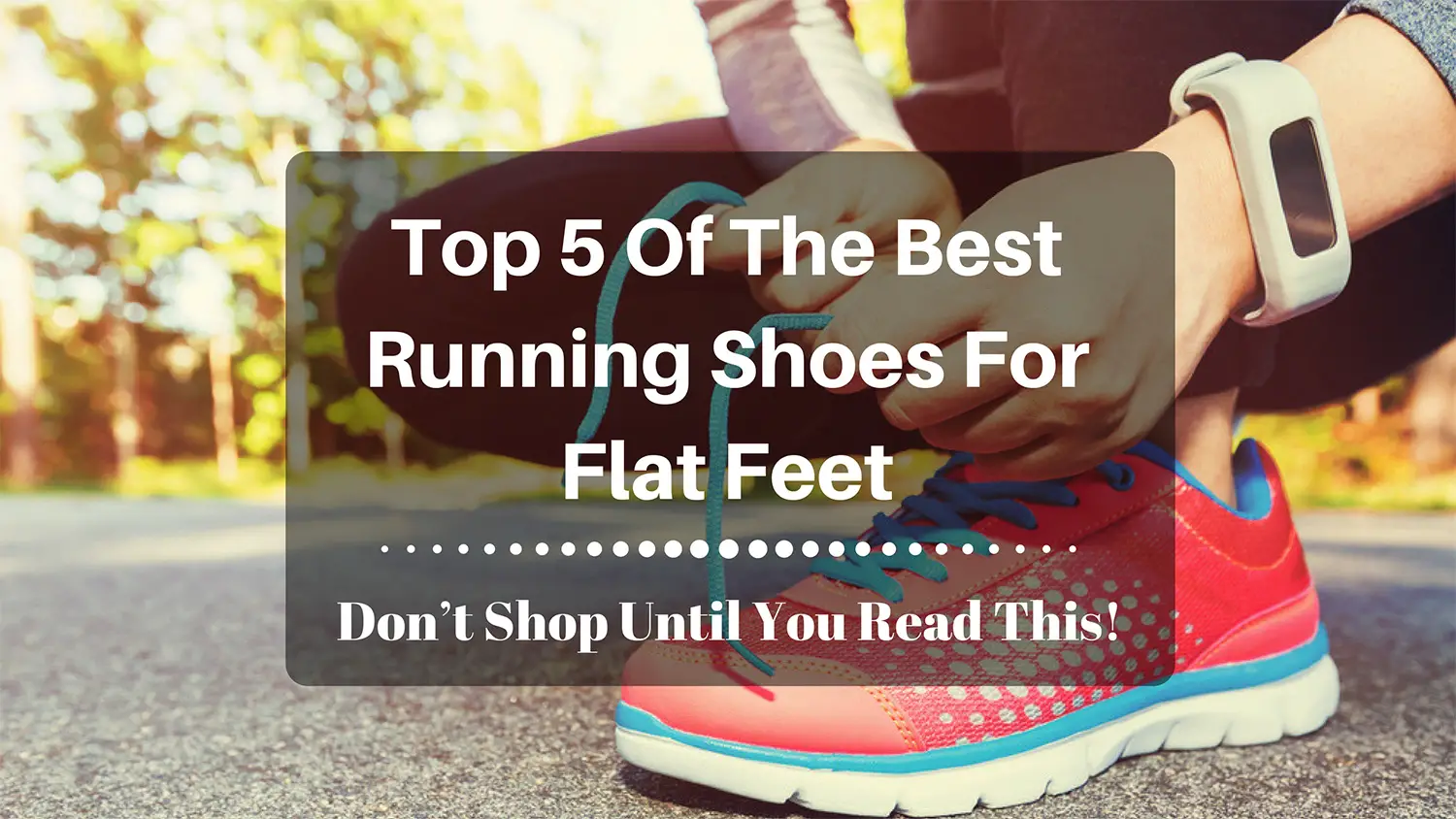 Do you have flat feet, but want to continue training? No worries, we have the list of the best running shoes for flat feet.